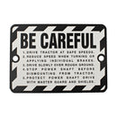 "BE CAREFUL" Plate